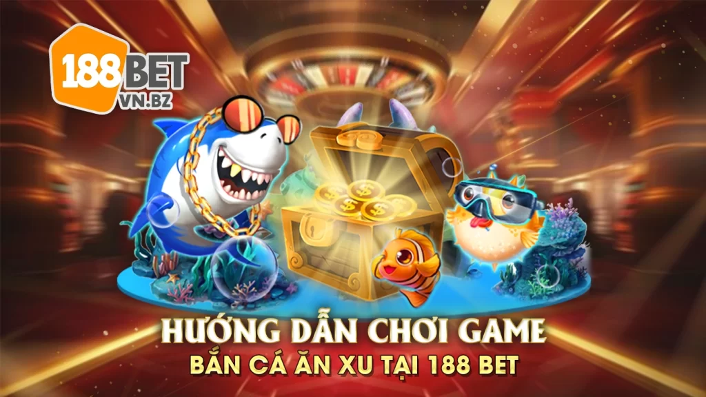 bắn cá ăn xu 188bet 01